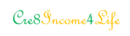 Cre8income4 life logo which is in French script. Cre is written in green, the word Income is written in yellow, the number 4 is written in green, and the word Life is written in yellow.